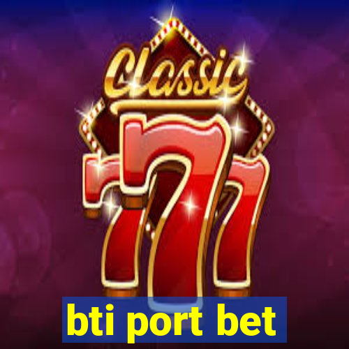 bti port bet